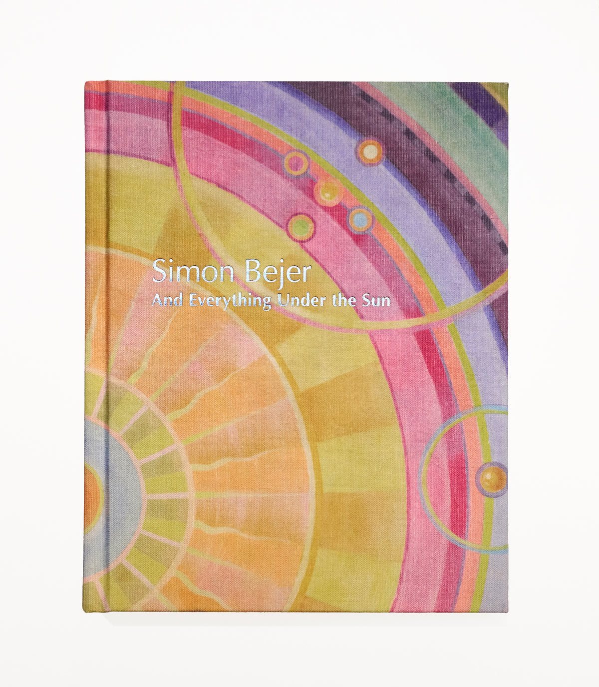 Simon Bejer: And Everything Under the Sun Catalogue