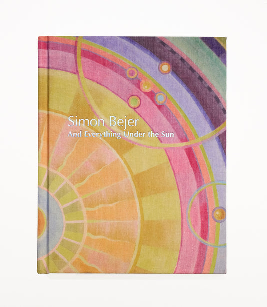 Simon Bejer: And Everything Under the Sun Catalogue